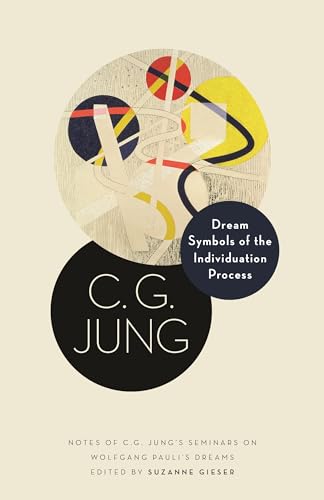 Dream Symbols of the Individuation Process: Notes of C. G. Jung's Seminars on Wolfgang Pauli's Dreams (Philemon Foundation, 17) von Princeton University Press
